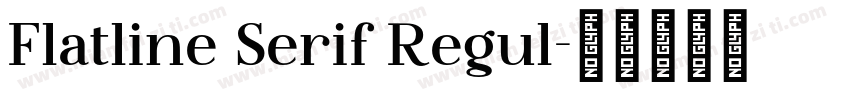 Flatline Serif Regul字体转换
